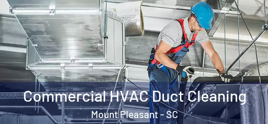  Commercial HVAC Duct Cleaning Mount Pleasant - SC
