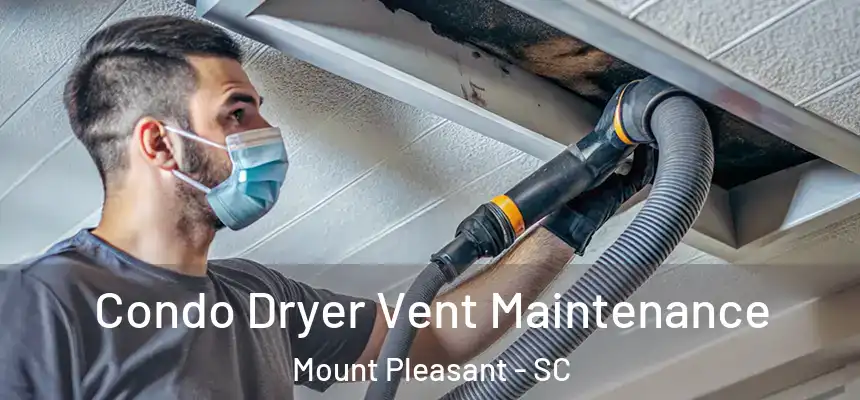  Condo Dryer Vent Maintenance Mount Pleasant - SC
