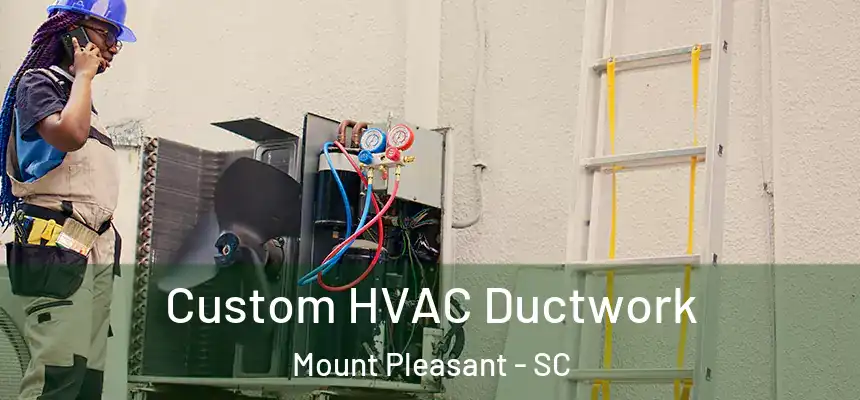  Custom HVAC Ductwork Mount Pleasant - SC
