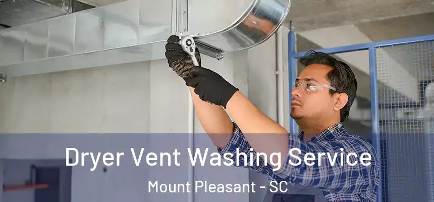  Dryer Vent Washing Service Mount Pleasant - SC